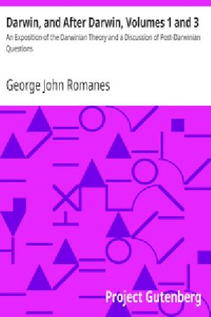 [Gutenberg 24800] • Darwin, and After Darwin, Volumes 1 and 3 / An Exposition of the Darwinian Theory and a Discussion of Post-Darwinian Questions